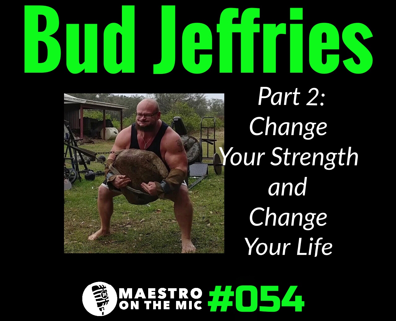 MOTM 054 Change Your Strength and Change Your Life Part II with Bud